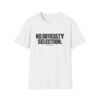 No Difficulty Selection T-Shirt - Bold Minimalist Statement Tee