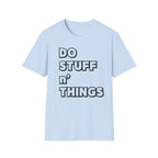 Do Stuff n' Things T-Shirt — Playful Motivational Graphic Tee