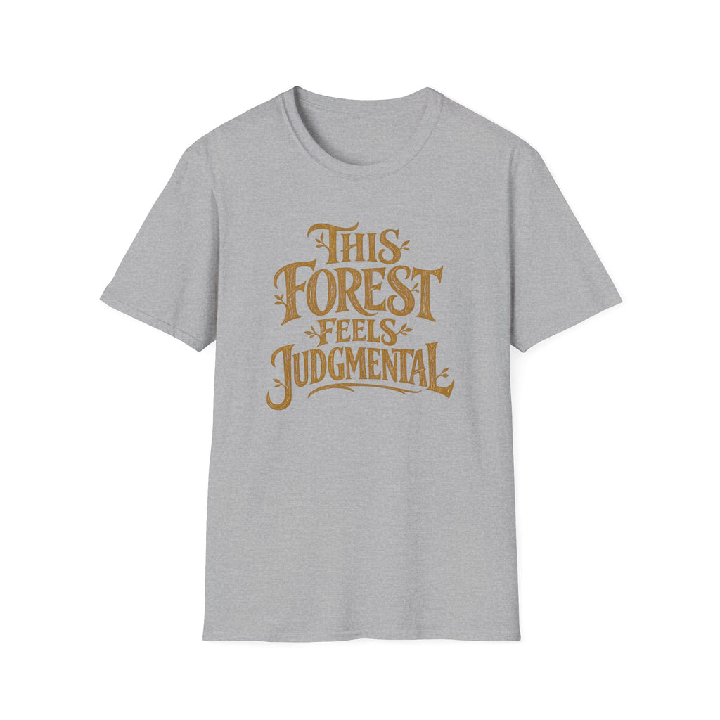 This Forest Feels Judgmental T-Shirt