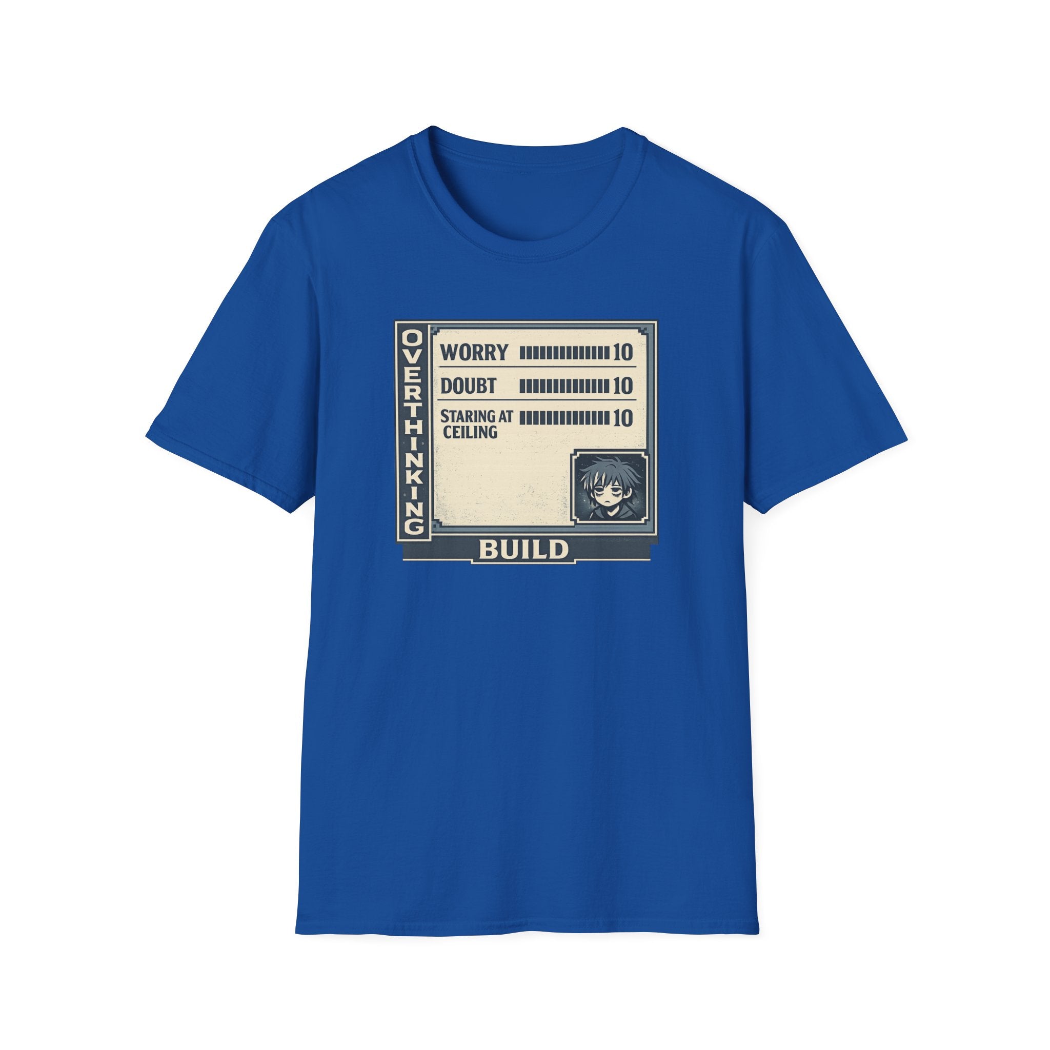 Overthinking Build Stat Screen T-Shirt - "Worry 10 / Doubt 10 / Staring at Ceiling 10"