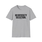No Difficulty Selection T-Shirt - Bold Minimalist Statement Tee