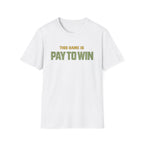 "This Game Is PAY TO WIN" T-Shirt