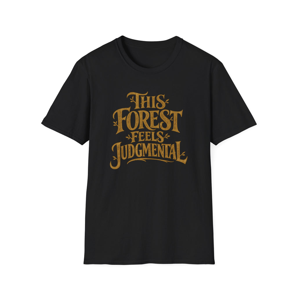This Forest Feels Judgmental T-Shirt