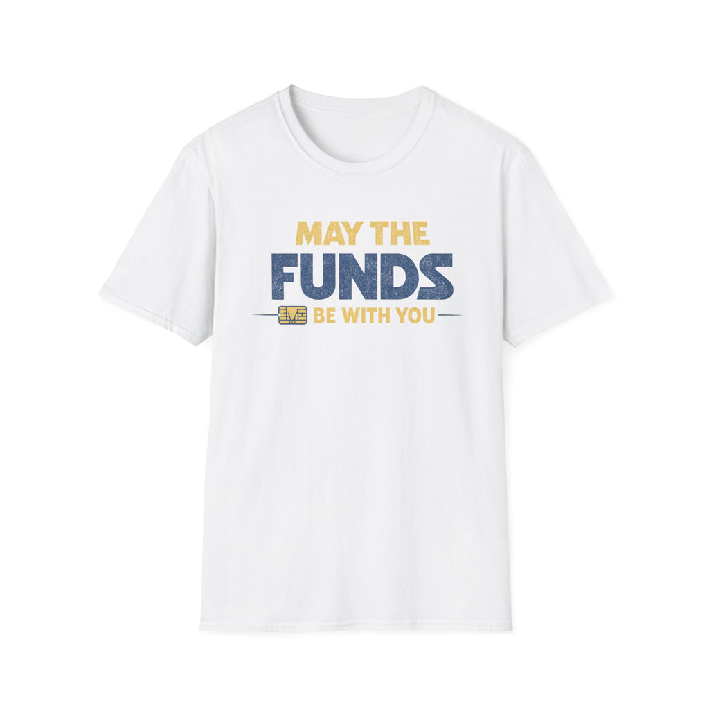 May the Funds Be With You Funny T-Shirt