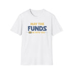 May the Funds Be With You Funny T-Shirt