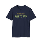 "This Game Is PAY TO WIN" T-Shirt