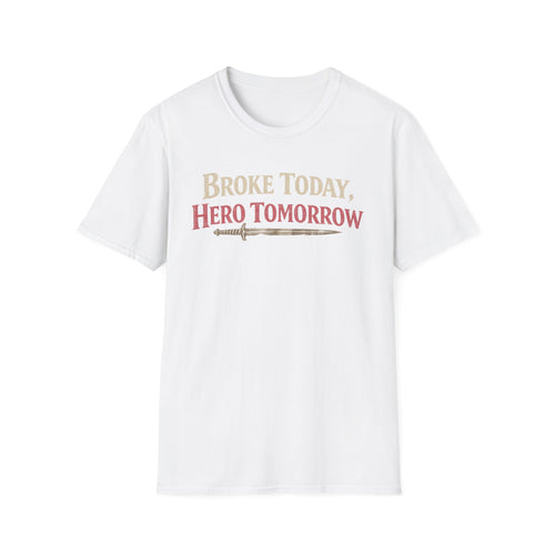 "Broke Today, Hero Tomorrow" Funny RPG Gamer T-Shirt
