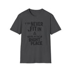 If You Never Fit In You're In The Right Place T‑Shirt - Inspirational Tee