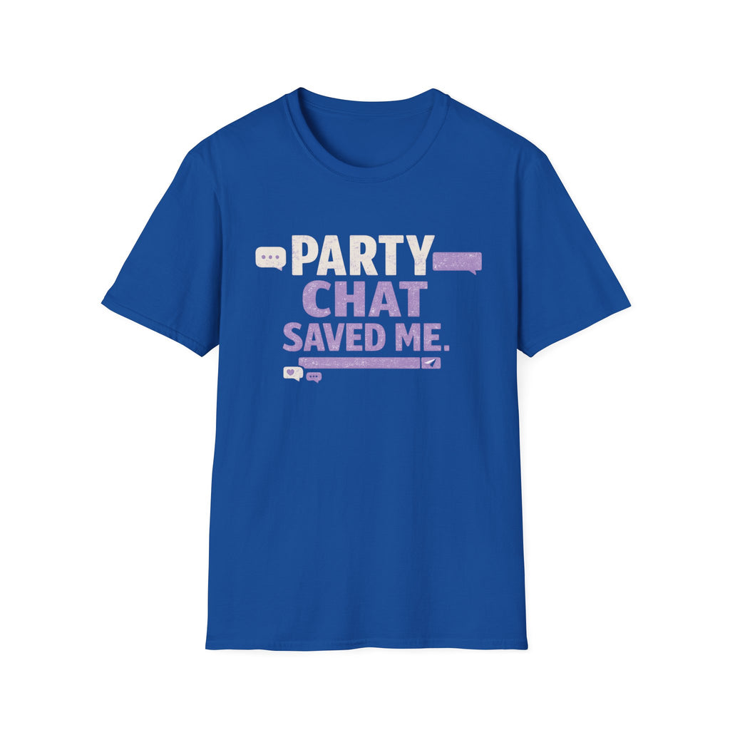 Party Chat Saved Me T-Shirt