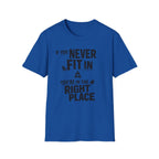 If You Never Fit In You're In The Right Place T‑Shirt - Inspirational Tee