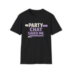 Party Chat Saved Me T-Shirt