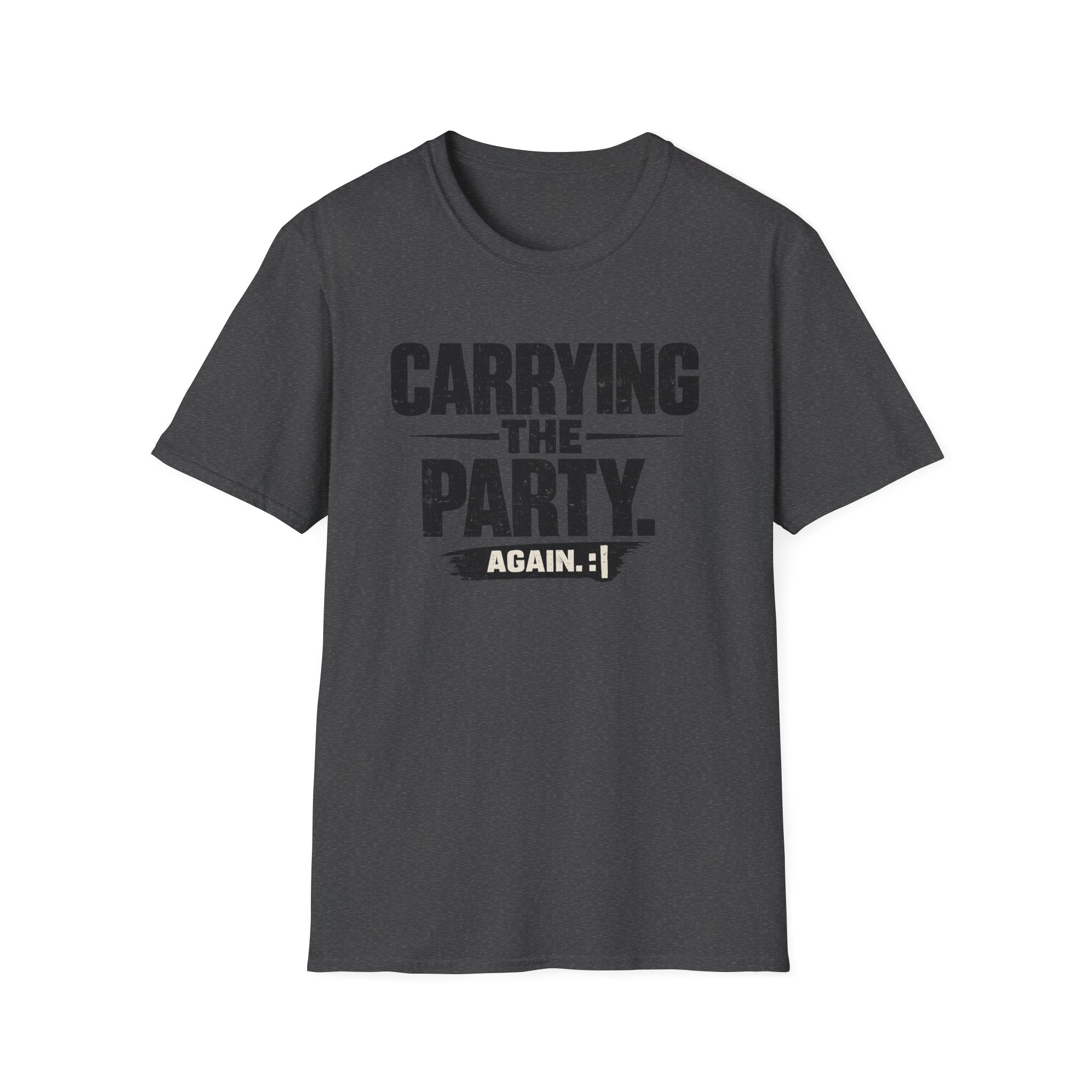 Carrying The Party, Again T-Shirt — Funny Crew Graphic Tee