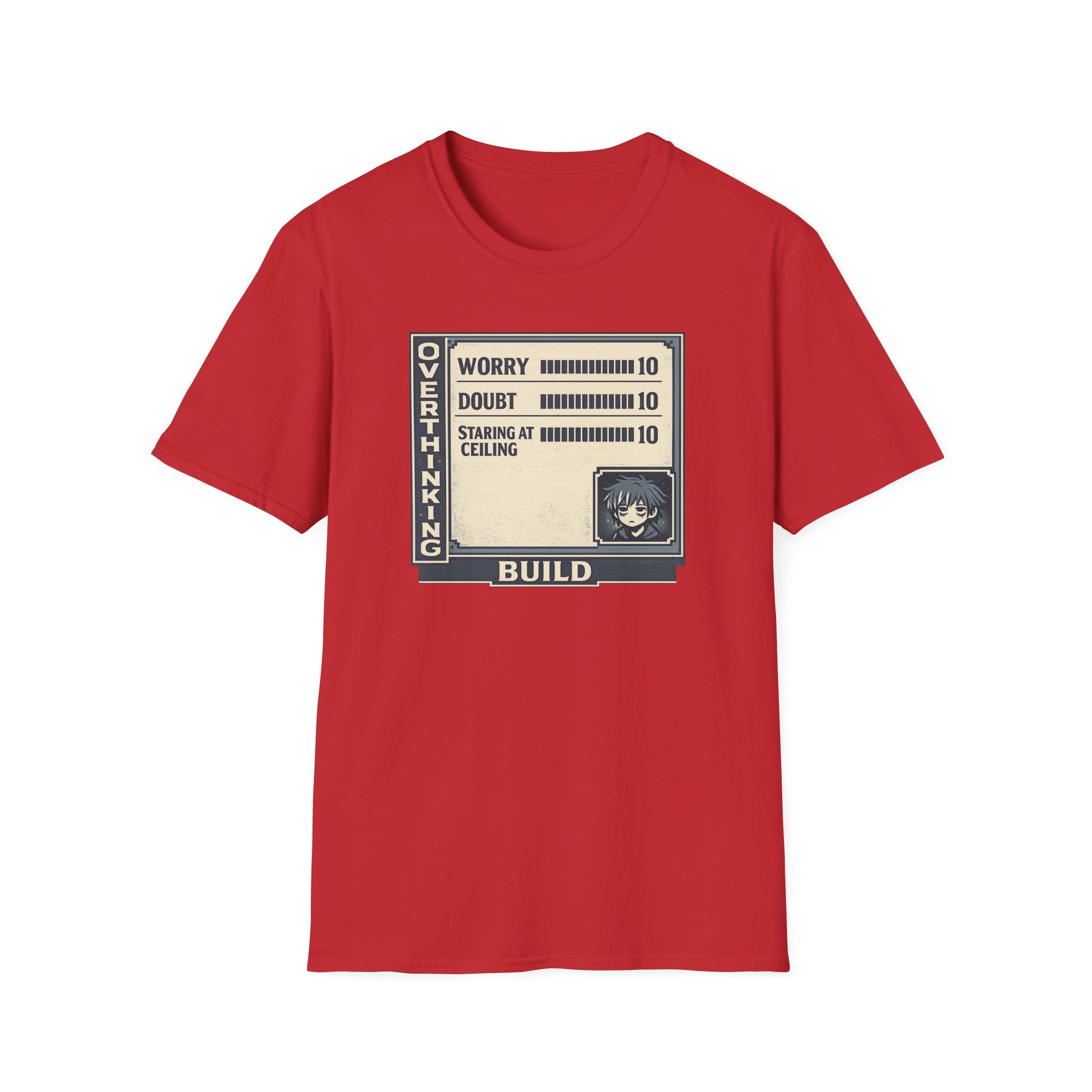 Overthinking Build Stat Screen T-Shirt - "Worry 10 / Doubt 10 / Staring at Ceiling 10"