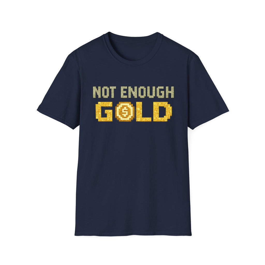 Not Enough Gold Pixel Art T-Shirt