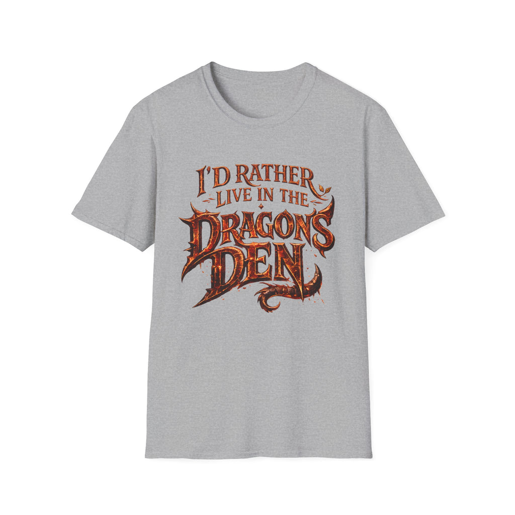 I'd Rather Live in the Dragon's Den T-Shirt