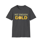 Not Enough Gold Pixel Art T-Shirt