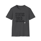 Status Tired Graphic Tee — Funny Sarcastic Statement T-Shirt