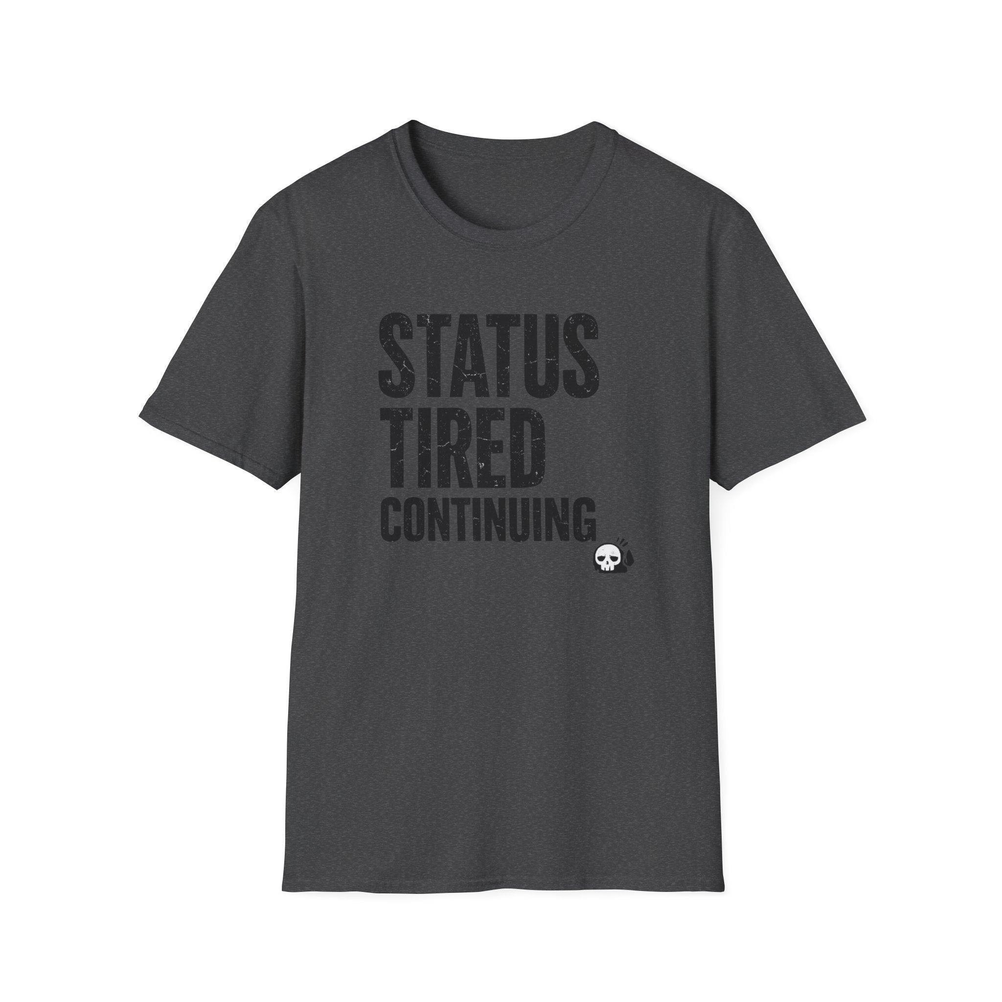 Status Tired Graphic Tee — Funny Sarcastic Statement T-Shirt