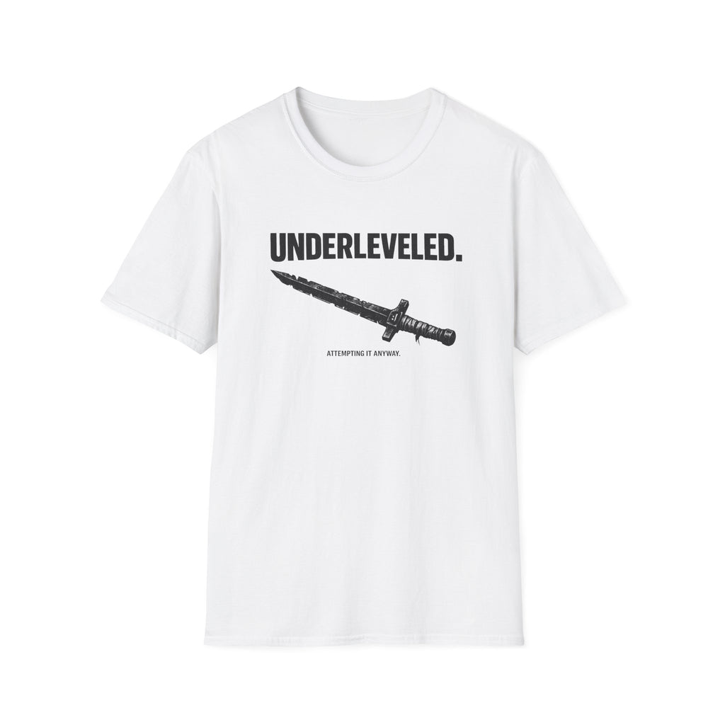 Underleveled T-Shirt - 'Underleveled.' Sword Graphic & 'Attempting It Anyway' Gamer Tee