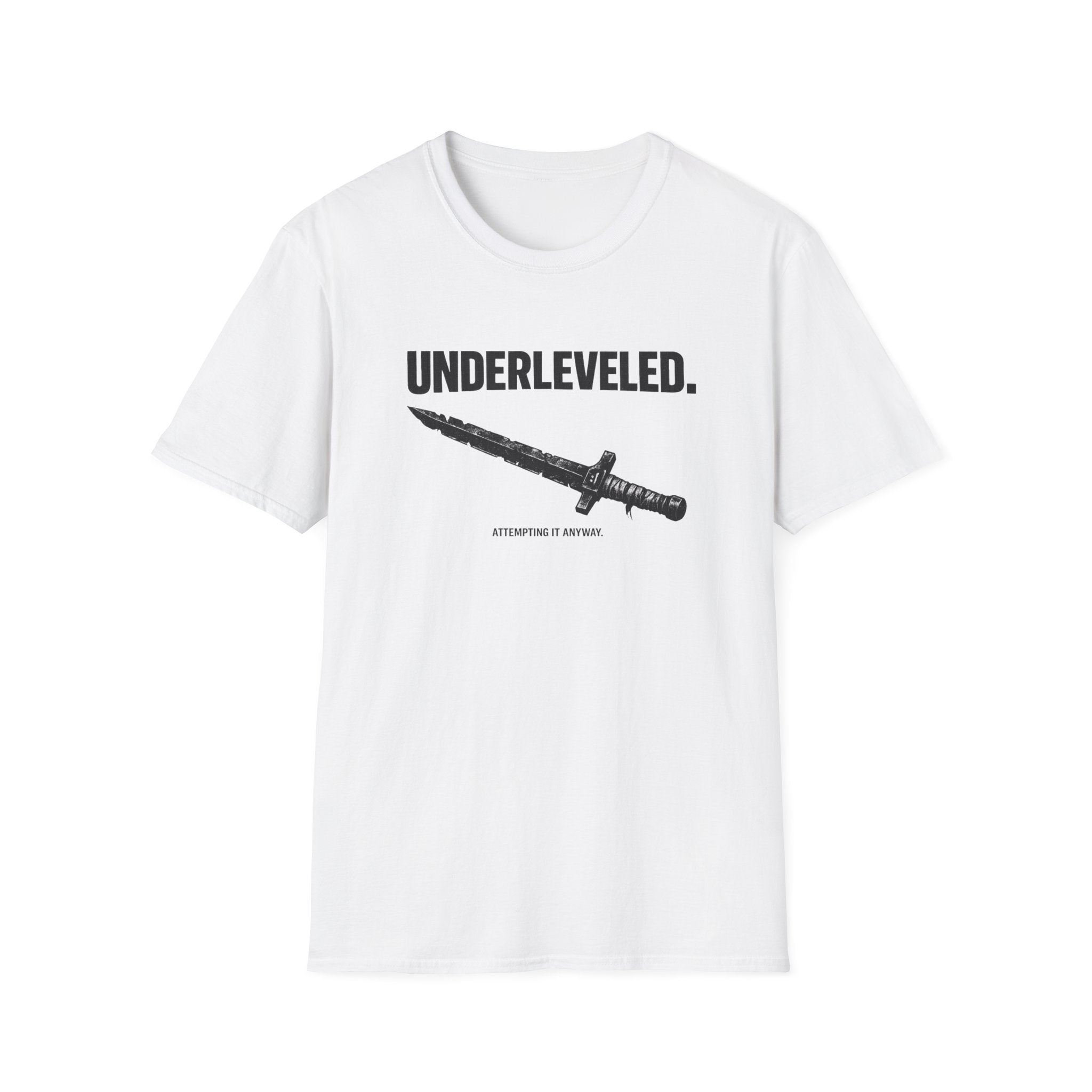 Underleveled T-Shirt - 'Underleveled.' Sword Graphic & 'Attempting It Anyway' Gamer Tee