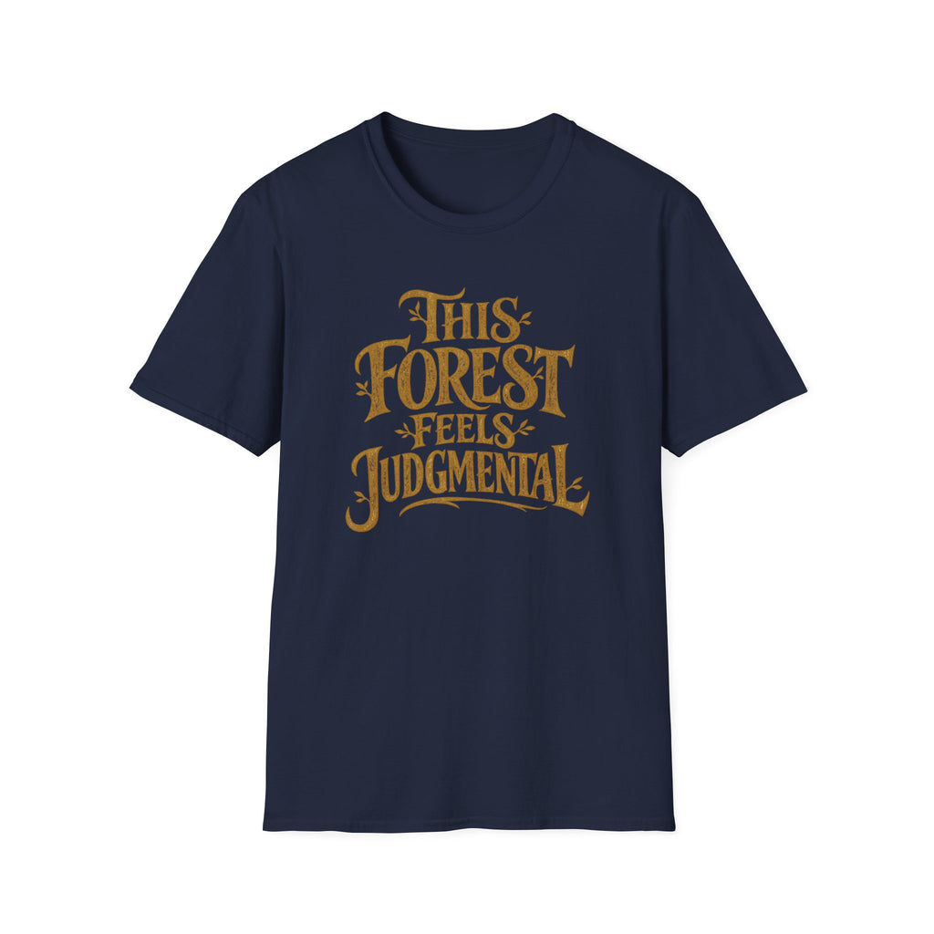 This Forest Feels Judgmental T-Shirt