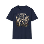 I'd Rather Live at World's End T-Shirt - Fantasy Adventure Graphic Tee