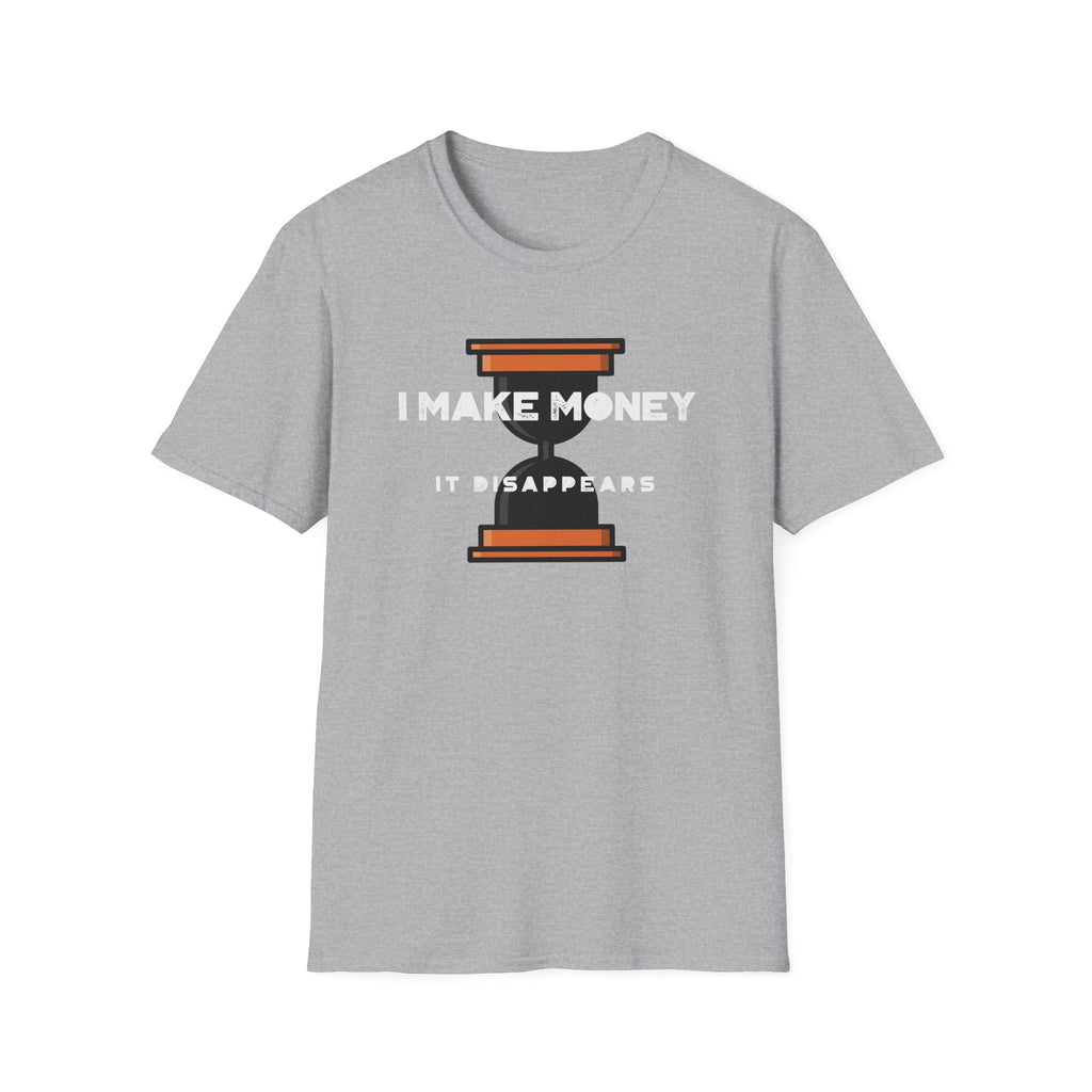 Funny "I Make Money It Disappears" T-Shirt