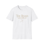 'The Road Goes Ever On' - Unfortunately Funny Quote Tee