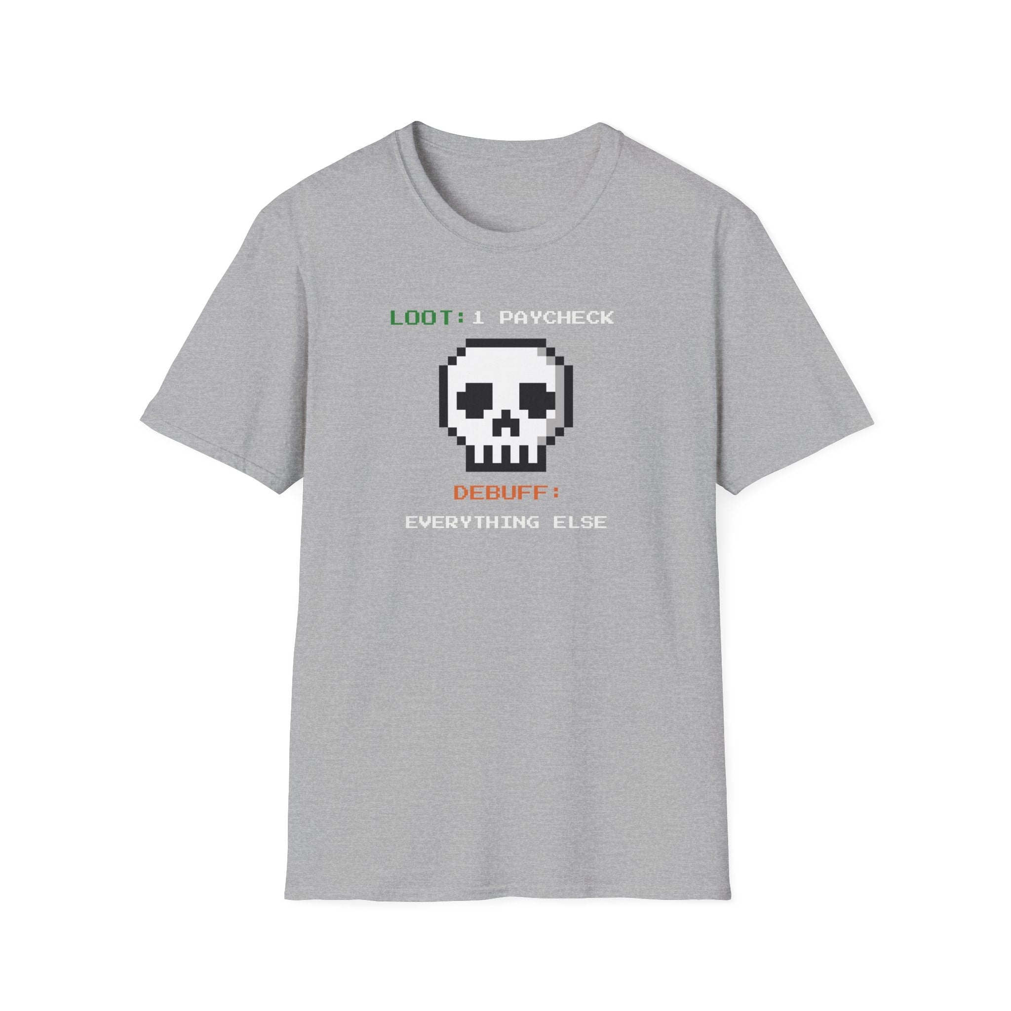 "Loot: 1 Paycheck, Debuff: Everything Else" Pixel Skull T-Shirt