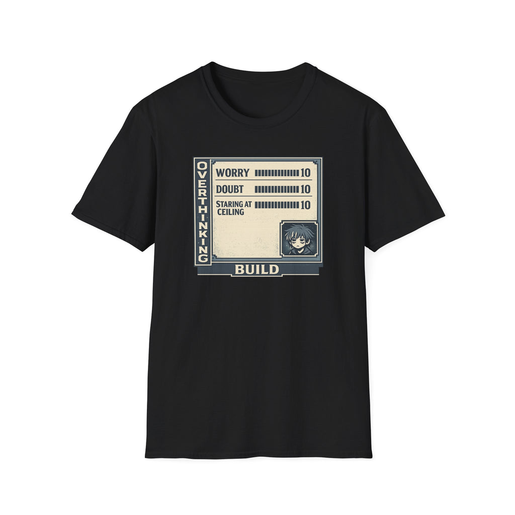 Overthinking Build Stat Screen T-Shirt - "Worry 10 / Doubt 10 / Staring at Ceiling 10"