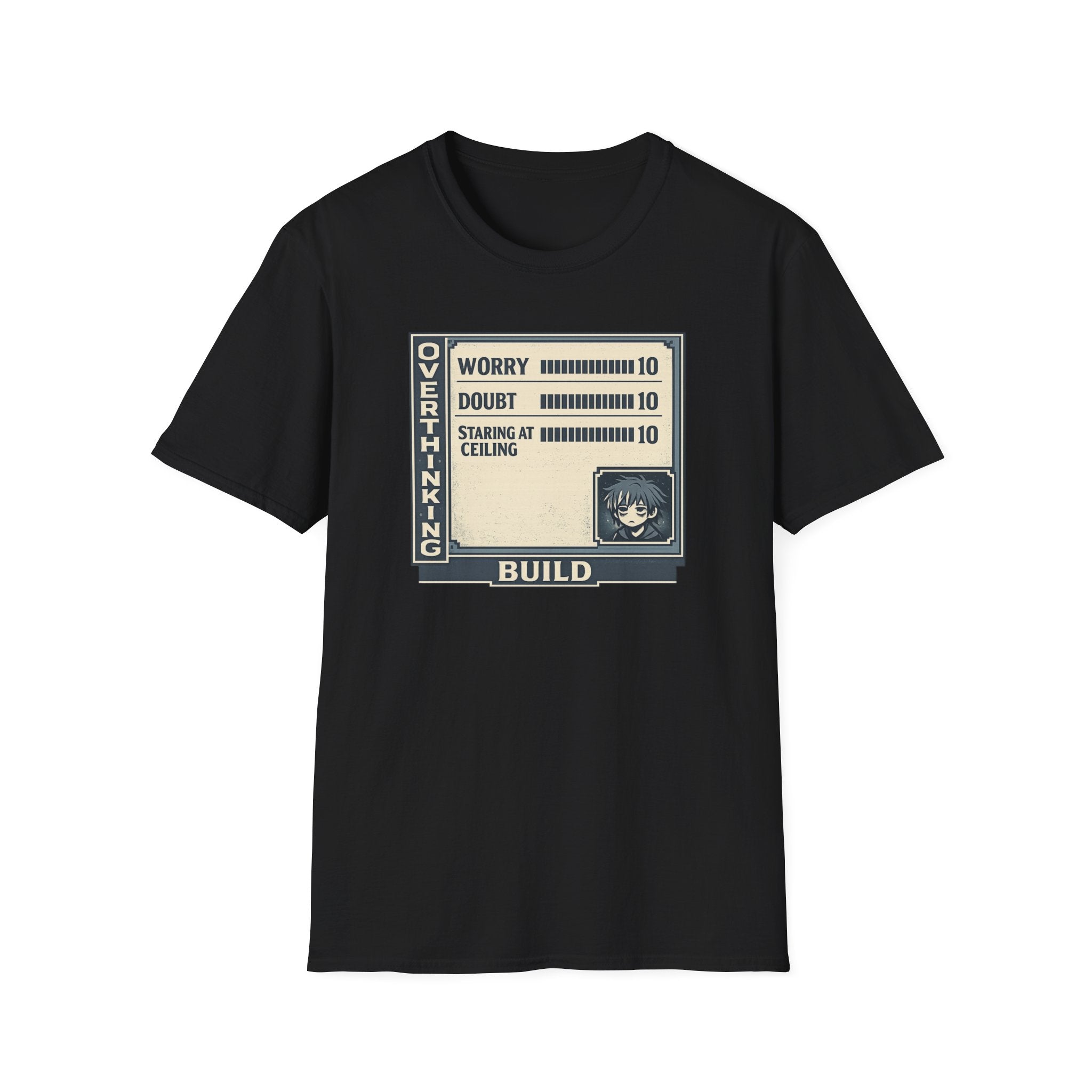 Overthinking Build Stat Screen T-Shirt - "Worry 10 / Doubt 10 / Staring at Ceiling 10"