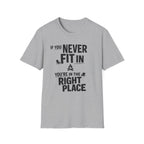 If You Never Fit In You're In The Right Place T‑Shirt - Inspirational Tee