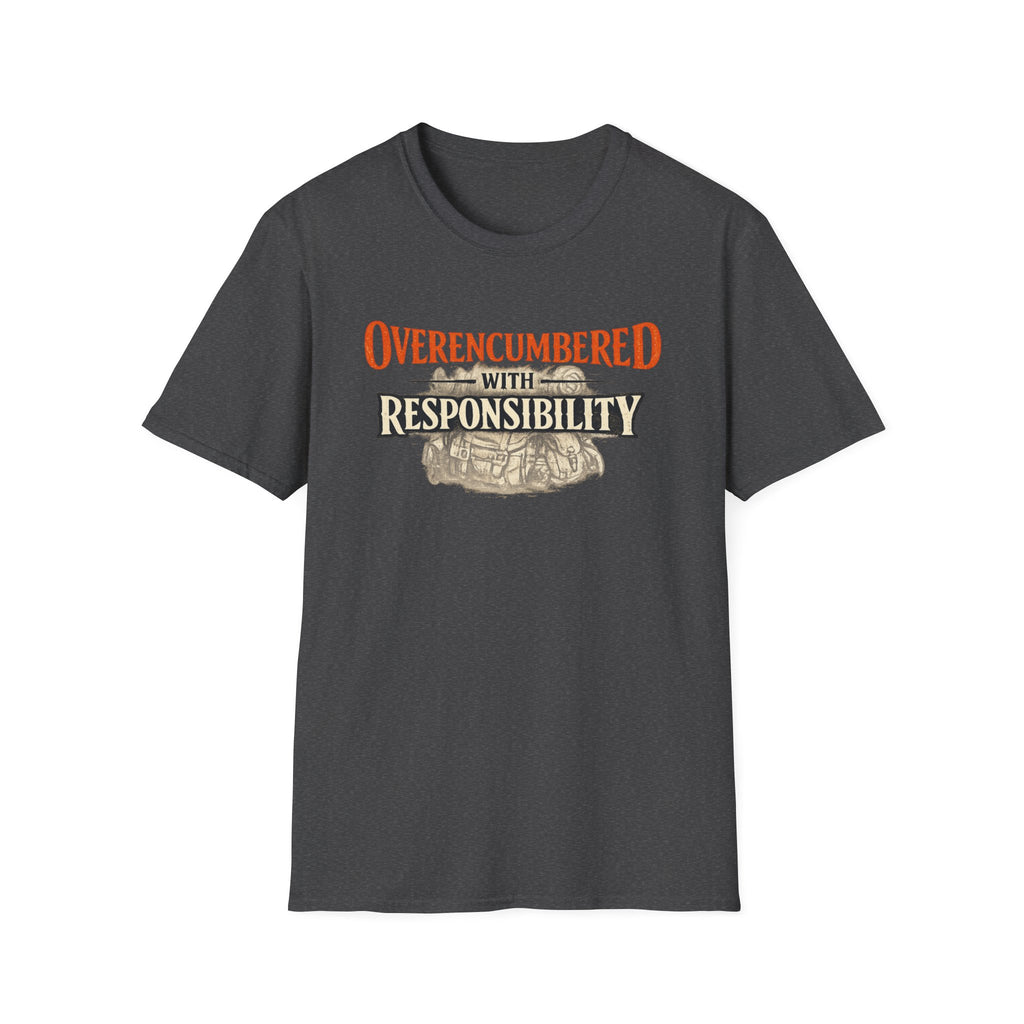 "Overencumbered with Responsibility" Funny RPG Gamer T-Shirt
