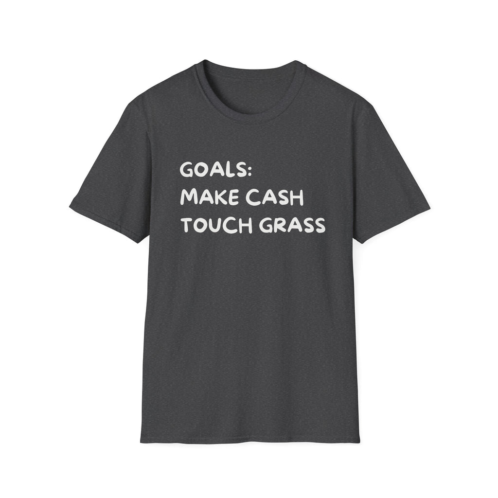 Make Cash, Touch Grass T-Shirt — Funny Goals Graphic Tee