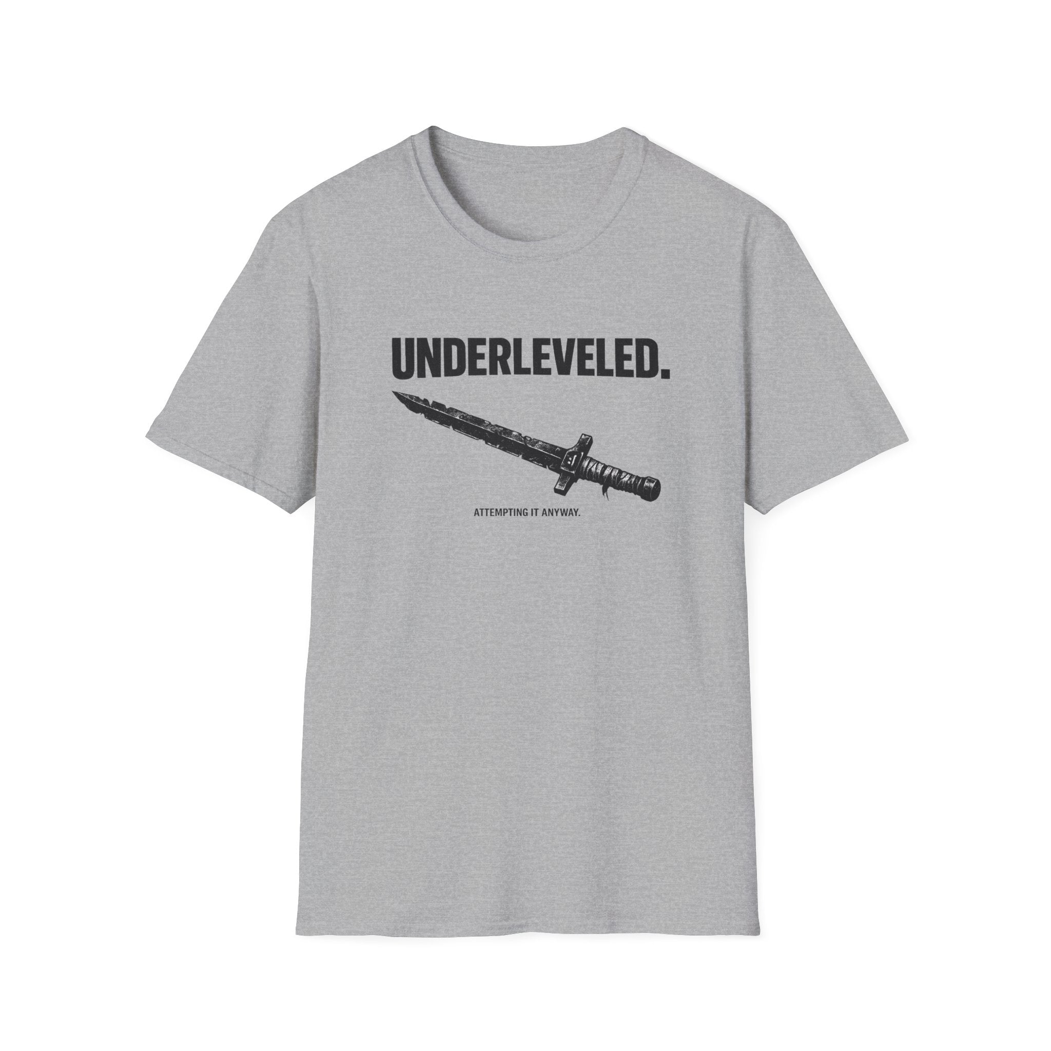 Underleveled T-Shirt - 'Underleveled.' Sword Graphic & 'Attempting It Anyway' Gamer Tee