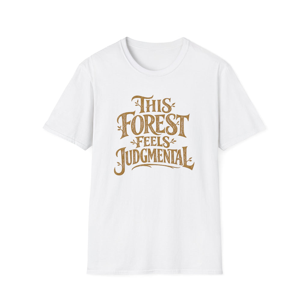 This Forest Feels Judgmental T-Shirt