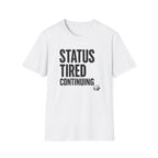 Status Tired Graphic Tee — Funny Sarcastic Statement T-Shirt