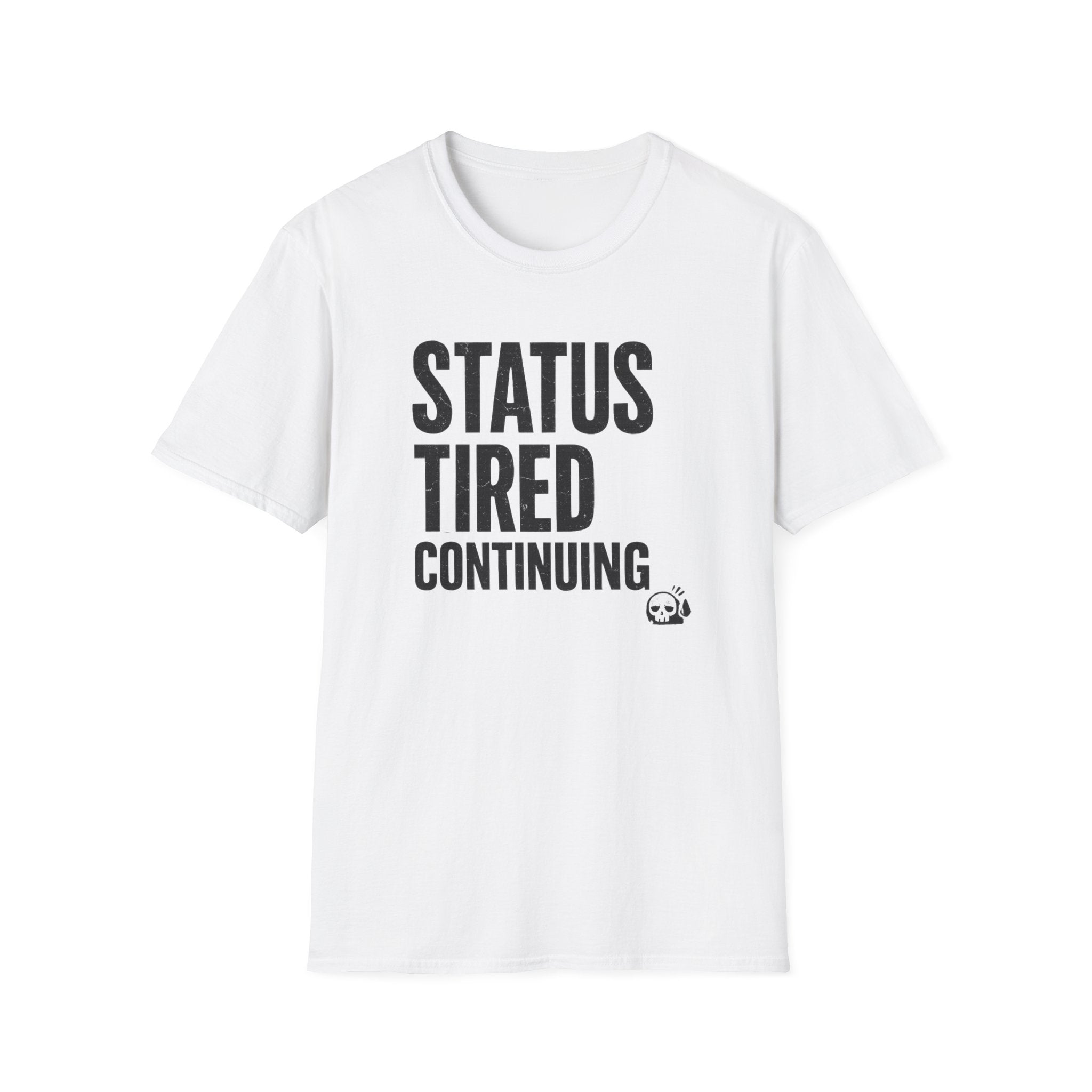 Status Tired Graphic Tee — Funny Sarcastic Statement T-Shirt
