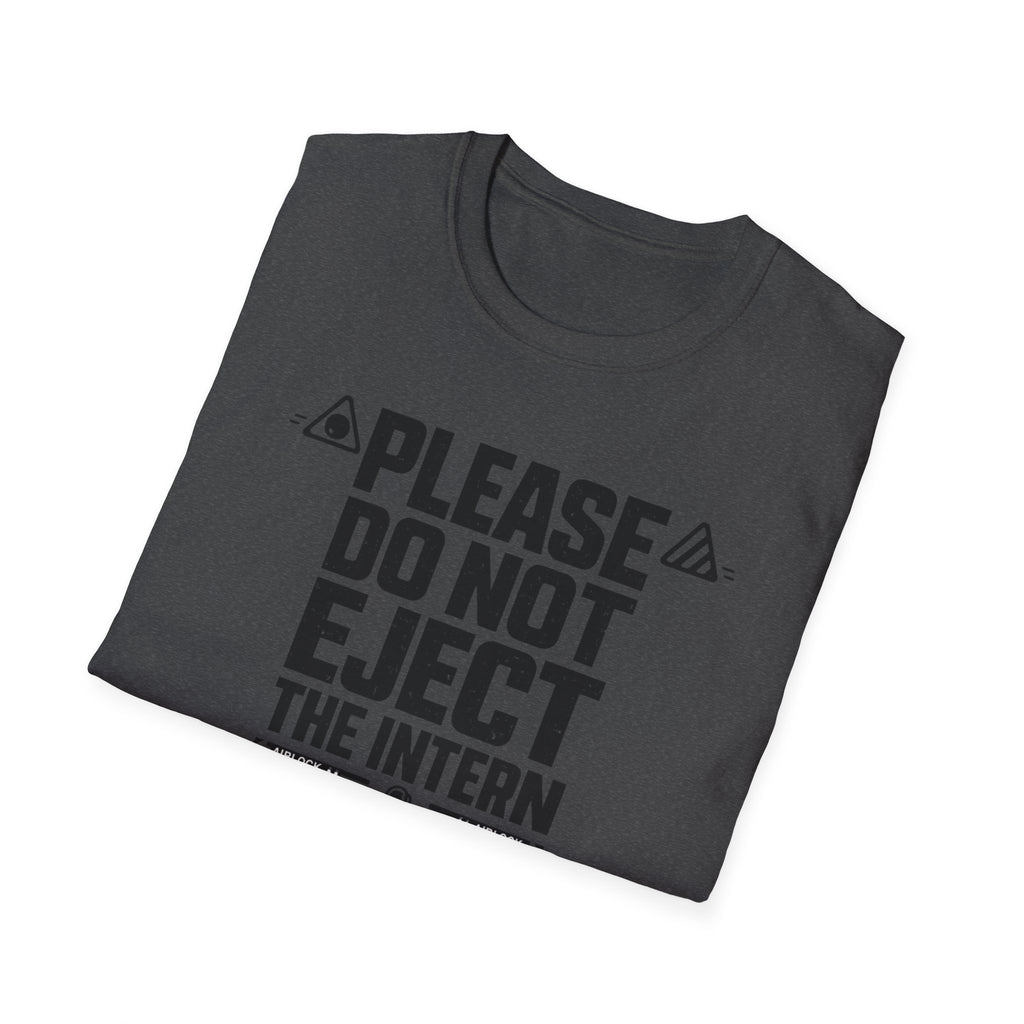 Please Do Not Eject the Intern Funny T-Shirt