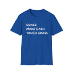 Make Cash, Touch Grass T-Shirt — Funny Goals Graphic Tee