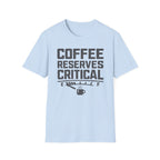 Coffee Reserves Critical Funny T-Shirt