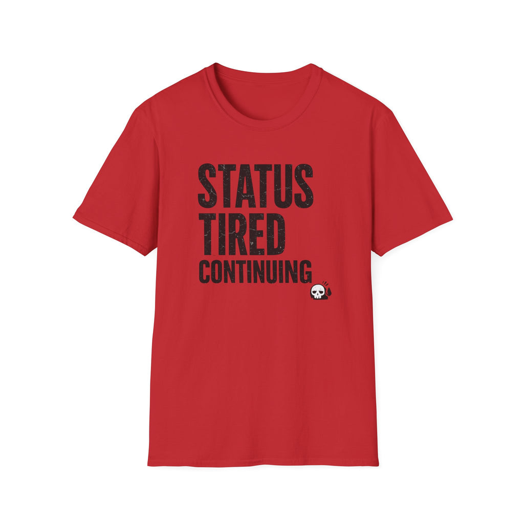 Status Tired Graphic Tee — Funny Sarcastic Statement T-Shirt