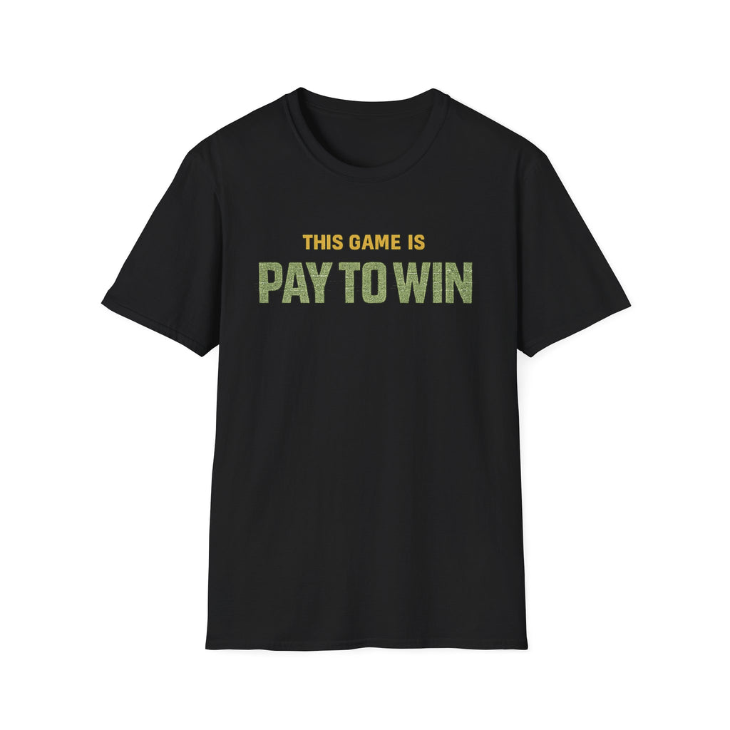 "This Game Is PAY TO WIN" T-Shirt