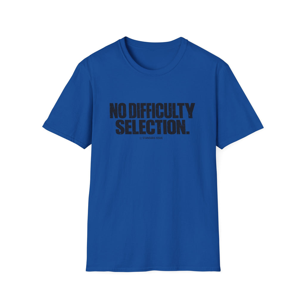 No Difficulty Selection T-Shirt - Bold Minimalist Statement Tee