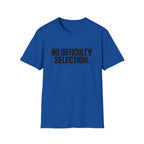 No Difficulty Selection T-Shirt - Bold Minimalist Statement Tee