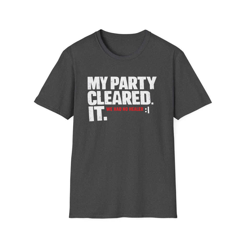 "My Party Cleared. We Had No Healer :|" Gamer RPG Victory T-Shirt