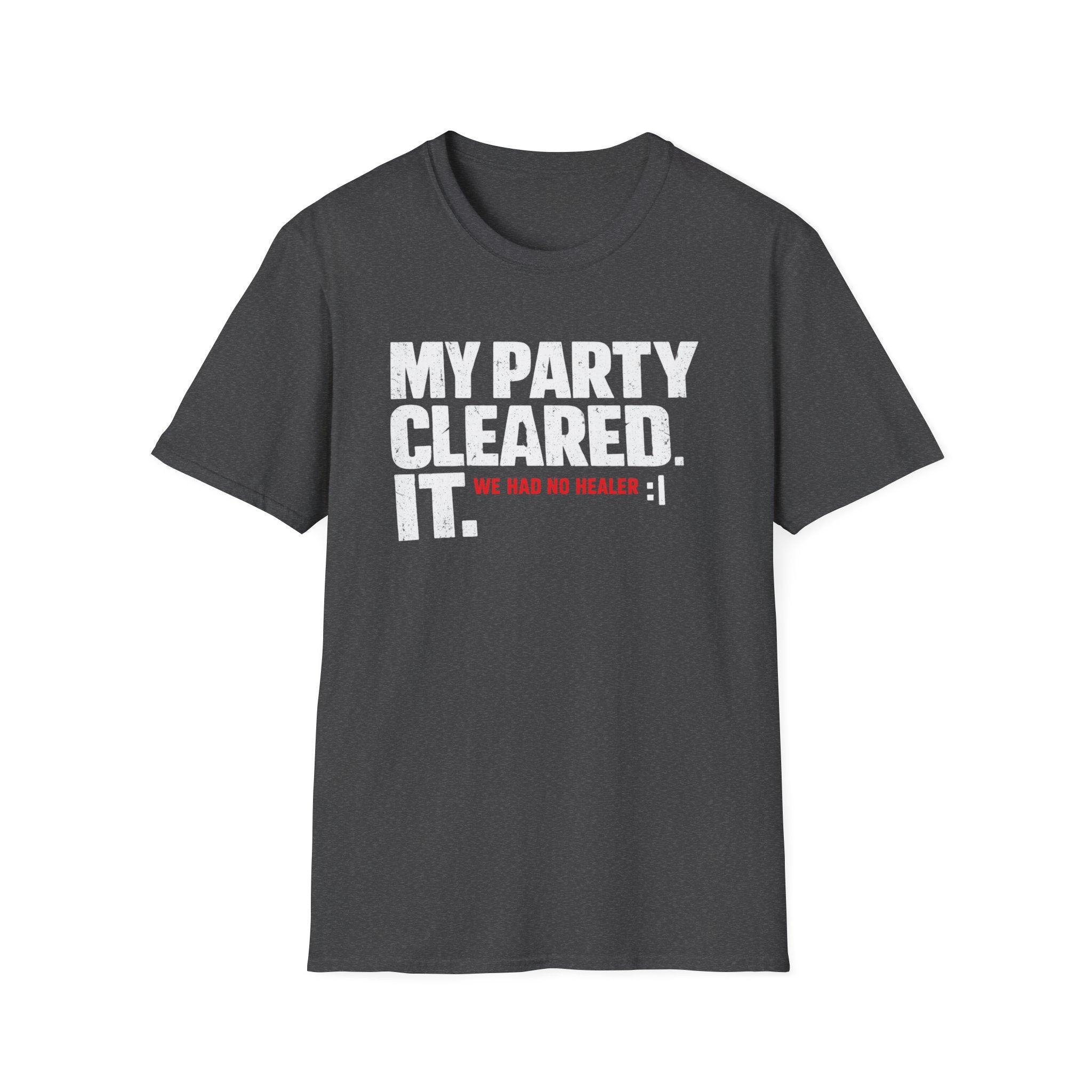 "My Party Cleared. We Had No Healer :|" Gamer RPG Victory T-Shirt