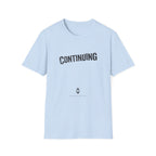 Continuing T-Shirt - Minimalist Gamer Term Tee for Resilience & Recovery
