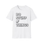 Do Stuff n' Things T-Shirt — Playful Motivational Graphic Tee