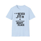 If You Never Fit In You're In The Right Place T‑Shirt - Inspirational Tee